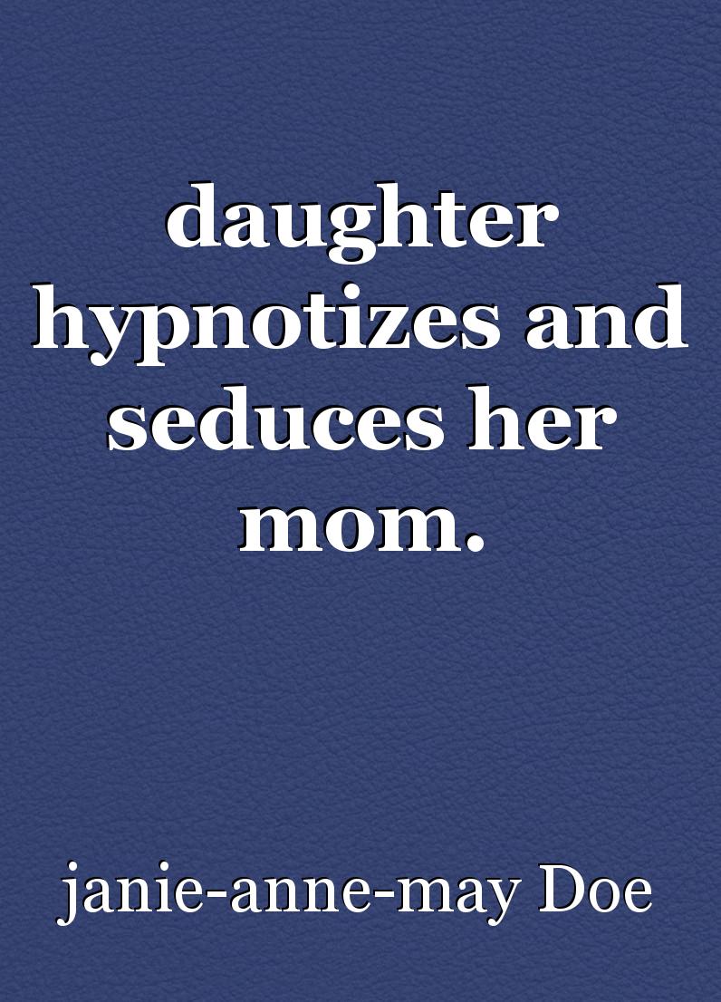 daughter seduces her mom